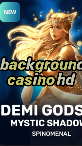 background casino hd-trdjkmsxjksdss.com